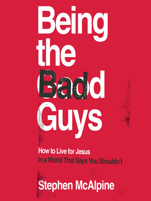 Title details for Being the Bad Guys by Stephen McAlpine - Available